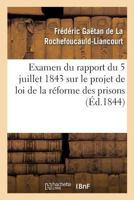 Examen Du Rapport Du 5 Juillet 1843 Sur Le Projet de Loi de la Réforme Des Prisons 201448306X Book Cover