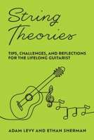 String Theories: Tips, Challenges, and Reflections for the Lifelong Guitarist B0CK45SGP1 Book Cover