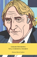Gerard Depardieu: Vita, Curiosità e Segreti: Il tributo alla leggenda francese del cinema e della cultura (Italian Edition) B0DTNCX4WW Book Cover