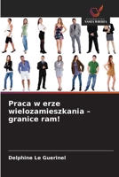 Praca w erze wielozamieszkania - granice ram! 6209798756 Book Cover