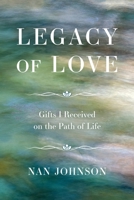 Legacy of Love: Gifts I Received on the Path of Life B0B5KP38DQ Book Cover