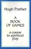 A Book of Games: A Course in Spiritual Play (Dolphin Book) 0385147791 Book Cover
