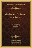 Gorboduc or Ferrex and Porrex 1375424912 Book Cover