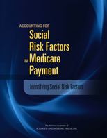 Accounting for Social Risk Factors in Medicare Payment: Identifying Social Risk Factors 030938124X Book Cover