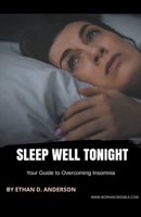 Sleep Well Tonight: Your Guide to Overcoming Insomnia 1776968980 Book Cover