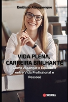 Vida Plena, Carreira Brilhante: Como Alcançar o Equilíbrio entre Vida Profissional e Pessoal (Construa-se) B0C9G77SSZ Book Cover