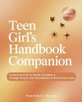 Teen Girl’s Handbook Companion: Guided Journal to Build Confidence, Manage Stress, Set Boundaries & Shine Every Day 1964719399 Book Cover