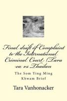 Final draft of Complaint to the International Criminal Court (Tara ea vs Thailan: The Som Ying Ming Khwam Brief 1979501262 Book Cover