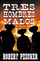 Tres Hombres Malos: A Western Frontier Adventure null Book Cover
