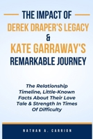 THE IMPACT OF DEREK DRAPER'S LEGACY & KATE GARRAWAY'S REMARKABLE JOURNEY: The Relationship Timeline, Little-Known Facts About Their Love Tale & Strength In Times Of Difficulty B0CV44GKZ3 Book Cover