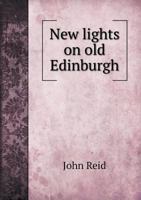 New Lights On Old Edinburgh 1357437951 Book Cover