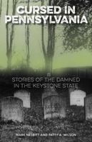 Cursed in Pennsylvania: Stories of the Damned in the Keystone State 1493019422 Book Cover