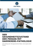 DER GESUNDHEITSZUSTAND DER PERSON MIT DARMKREBS-PATHOLOGIE: Am Anfang der therapeutischen Reise: eine explorative Studie 6206062120 Book Cover