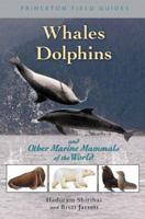 Whales, Dolphins, and Other Marine Mammals of the World (Princeton Field Guides) 0691127573 Book Cover