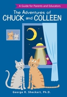 The Adventures of Chuck and Colleen: A Guide for Parents and Educators 1480890421 Book Cover