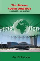 The African Youth Question: Issues, Actors and Solutions 1501022911 Book Cover