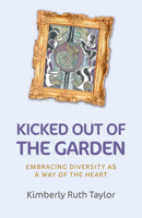 Kicked Out of the Garden: Embracing Diversity as a Way of the Heart 1780999909 Book Cover