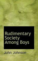 Rudimentary Society Among Boys 1240101570 Book Cover