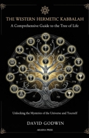 The Western Hermetic Kabbalah: A Comprehensive Guide to the Tree of Life: Unlocking the Mysteries of the Universe and Yourself (The Western Esoteric Tradition: Studies in Ancient Mystery Arts) B0G3KXHBY3 Book Cover