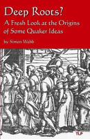 Deep Roots?: A Fresh Look at the Origins of Some Quaker Ideas 153362318X Book Cover