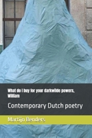 What do I buy for your darkwilde powers, William: Contemporary Dutch poetry B0F3VNYQ4H Book Cover