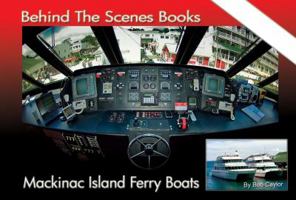 Behind The Scenes - Mackinac Island Ferry Boats 0615460283 Book Cover