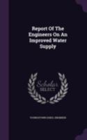 Report of the Engineers on an Improved Water Supply 1277176671 Book Cover