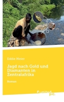 Jagd nach Gold und Diamanten in Zentralafrika: Roman 3710358272 Book Cover