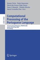 Computational Processing of the Portuguese Language: 7th International Workshop, PROPOR 2006, Itatiaia, Brazil, May 13-17, 2006, Proceedings (Lecture Notes ... / Lecture Notes in Artificial Intelligen 3540340459 Book Cover