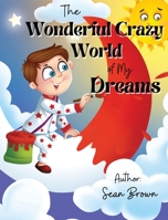 The Wonderful Crazy World of my dreams 0578896869 Book Cover