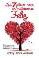 7 Pilares Para Un Matrimonio Feliz: Secretos de Parejas Felices Que Tu Puedas Aplicar En Tu Matrimonio 1500108456 Book Cover