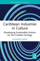 Caribbean Industries in Culture: Developing Sustainable Actions for the Creative Ecology 0367536609 Book Cover