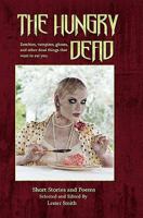 The Hungry Dead: Zombies, vampires, ghosts, and other dead things that want to eat you 1456391836 Book Cover