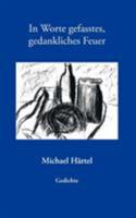 In Worte gefasstes, gedankliches Feuer: Gedichte 3833404078 Book Cover