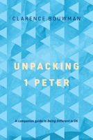 Unpacking 1 Peter: A companion guide to 'Being Different is OK' 1764139828 Book Cover