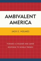 Ambivalent America: Toward a Steadier and Safer Response to World Trends 0761854037 Book Cover