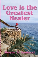 Love is the Greatest Healer 173593884X Book Cover