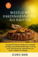 Westliche Hakennasennatter als Haustier: Ein Schritt-für-Schritt-Handbuch für Tierhalter zu Pflege, Gesundheitsanforderungen, Ernährung, Zucht, ... Lebensraums und einem Leitfaden für Anfänger B0FWZG1BZV Book Cover