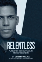 Relentless: Pursuit of Accountability and Authenticity B0H3HQ5CP6 Book Cover