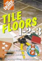 Tile Floors 1 2 3: Buying Guides, Project Advice, Step-By-Step Instructions 0696209098 Book Cover