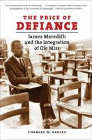 The Price of Defiance: James Meredith and the Integration of Ole Miss 0807832731 Book Cover