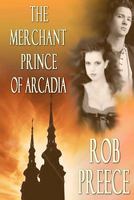 Merchant Prince Of Arcadia 1602150176 Book Cover