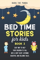 Bed Time Stories for Kids: Easy Way to Help Your Children to Fall Into a Deep Sleep, Listening Beautiful and Relaxing Tales. BOOK 3 (Babu The Panda Stories) 1712557335 Book Cover