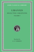 Selected Orations, Volume I: Julianic Orations (Loeb Classical Library No. 451) 0674994965 Book Cover