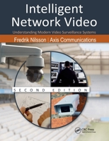 Intelligent Network Video: Understanding Modern Video Surveillance Systems, Second Edition 0367778270 Book Cover