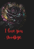 I love you, Goodbye B0FKN8WYDF Book Cover