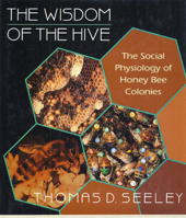 The Wisdom of the Hive: The Social Physiology of Honey Bee Colonies 0674953762 Book Cover