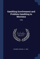 Gambling Involvement and Problem Gambling in Montana: 1992 1021505021 Book Cover