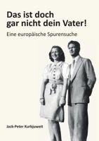 Das ist doch gar nicht dein Vater!: Eine europäische Spurensuche 3752882093 Book Cover