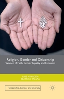 Religion, Gender and Citizenship: Women of Faith, Gender Equality and Feminism 1349680680 Book Cover